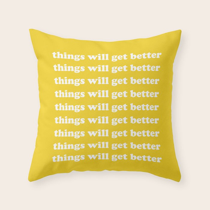 Things Will Get Better Throw Pillow Gallery Image 6