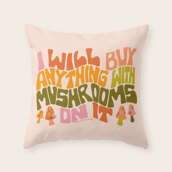 I Will Buy Anything With Mushrooms On It Throw Pillow Gallery Image 6