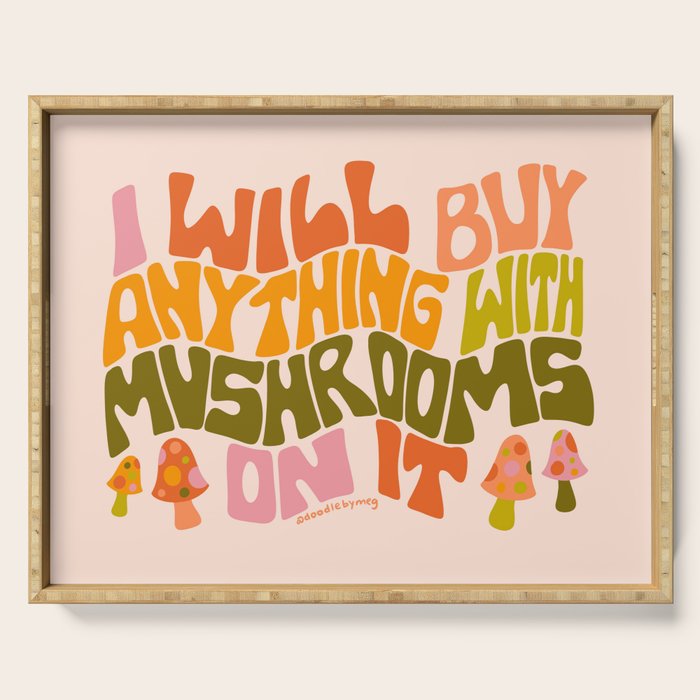 I Will Buy Anything With Mushrooms On It Serving Tray Gallery Image 1