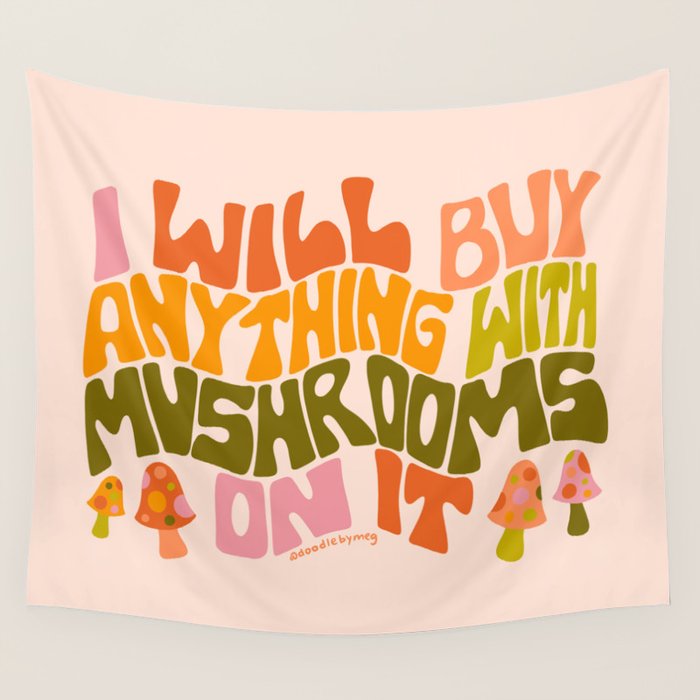 I Will Buy Anything With Mushrooms On It Wall Tapestry Gallery Image 4
