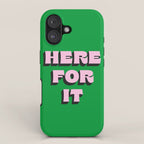 Here For It iPhone Case Gallery Image 1