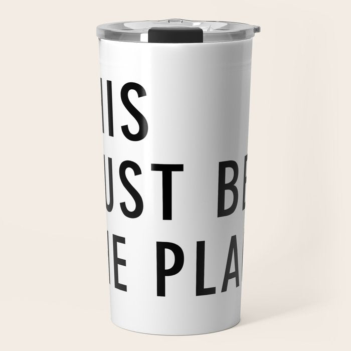 This must be the Place Travel Mug Gallery Image 1