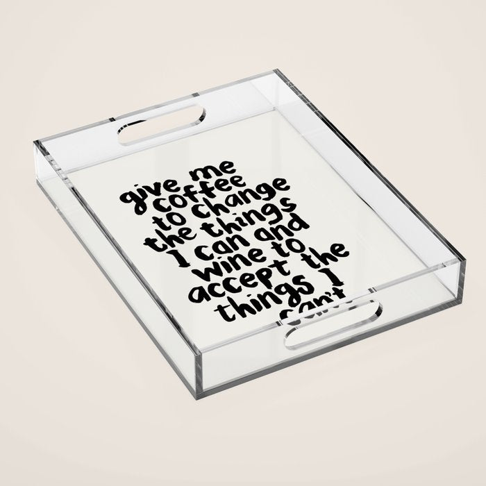 Give Me Coffee to Change the Things I Can and Wine to Accept the Things I Can't Acrylic Tray Gallery Image 1