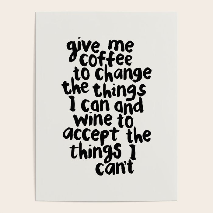 Give Me Coffee to Change the Things I Can and Wine to Accept the Things I Can't Poster Gallery Image 1