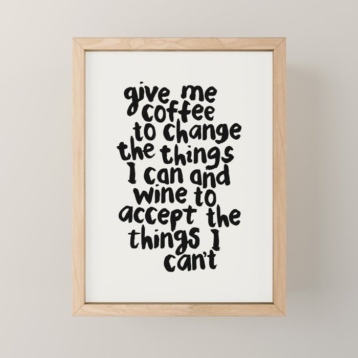 Give Me Coffee to Change the Things I Can and Wine to Accept the Things I Can't Mini Art Print Gallery Image 1