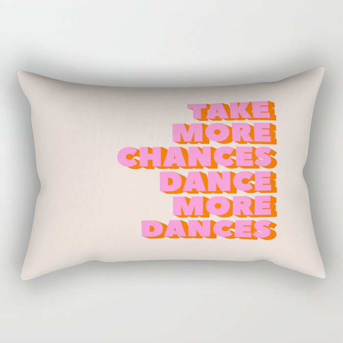 TAKE MORE CHANCES DANCE MORE DANCES Rectangular Pillow Gallery Image 1
