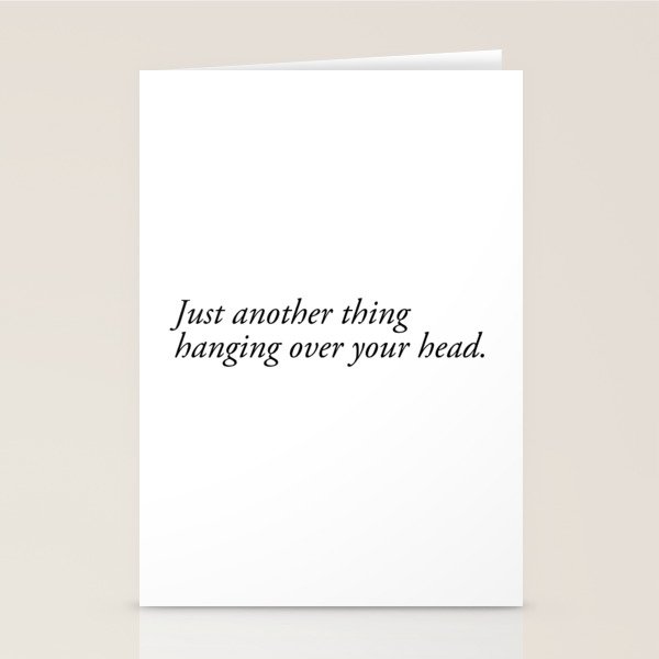 just another thing hanging over your head Stationery Card Gallery Image 1
