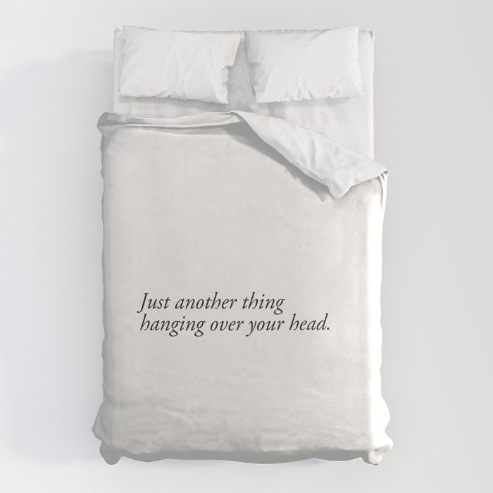 just another thing hanging over your head Duvet Cover Gallery Image 6