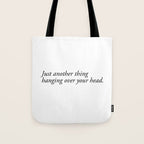 just another thing hanging over your head Tote Bag Gallery Image 1