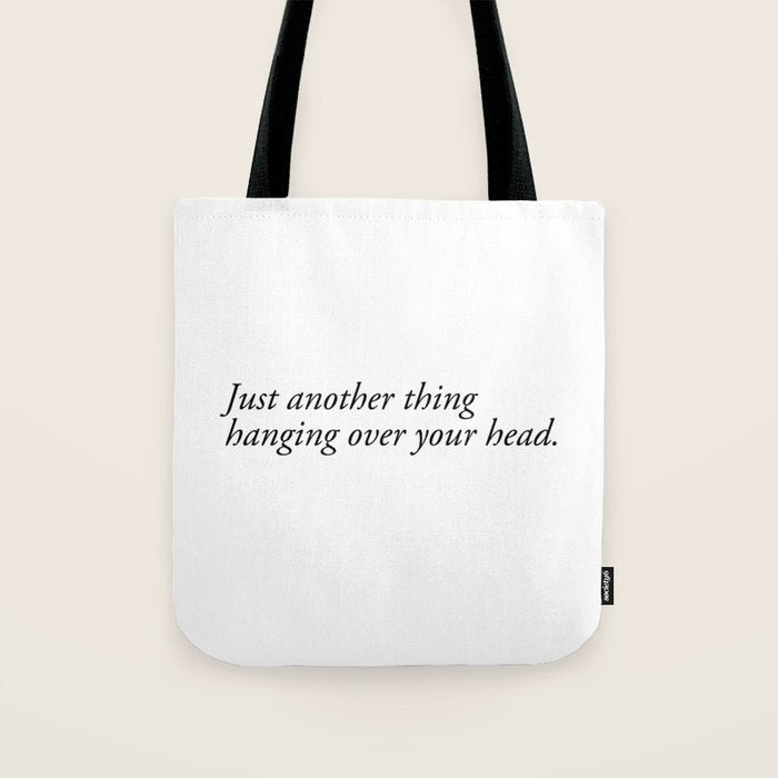 just another thing hanging over your head Tote Bag Gallery Image 1