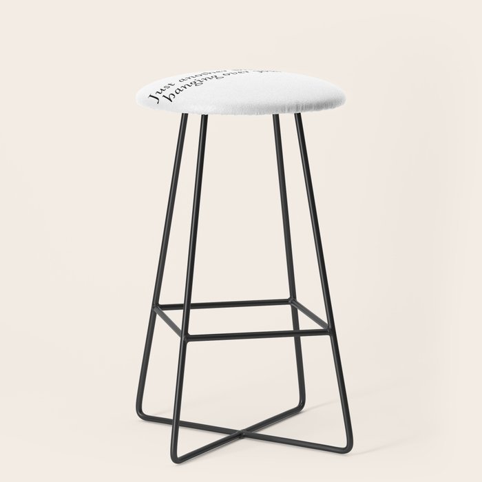 just another thing hanging over your head Stool Gallery Image 1