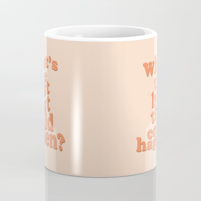 What's The Best That Could Happen Coffee Mug Gallery Image 4