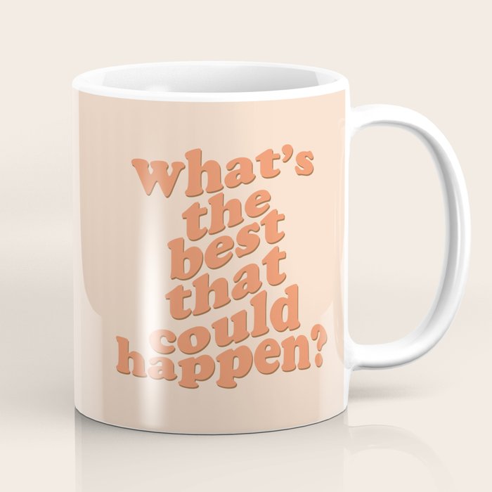 What's The Best That Could Happen Coffee Mug Gallery Image 1