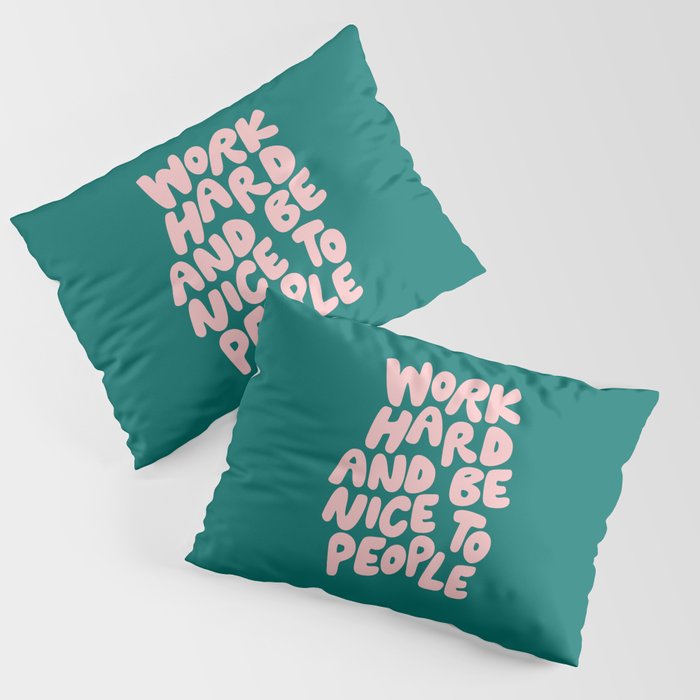 Work Hard and Be Nice to People in Green and Peach Pink Pillow Sham Gallery Image 1