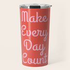 Make Every Day Count Travel Mug Gallery Image 1