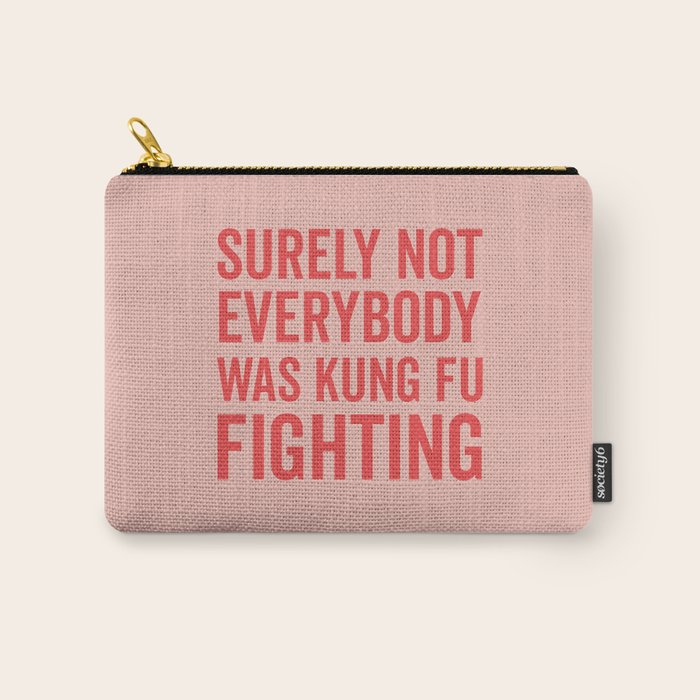 Surely Not Everybody Was Kung Fu Fighting, Funny Quote Carry All Pouch Gallery Image 1