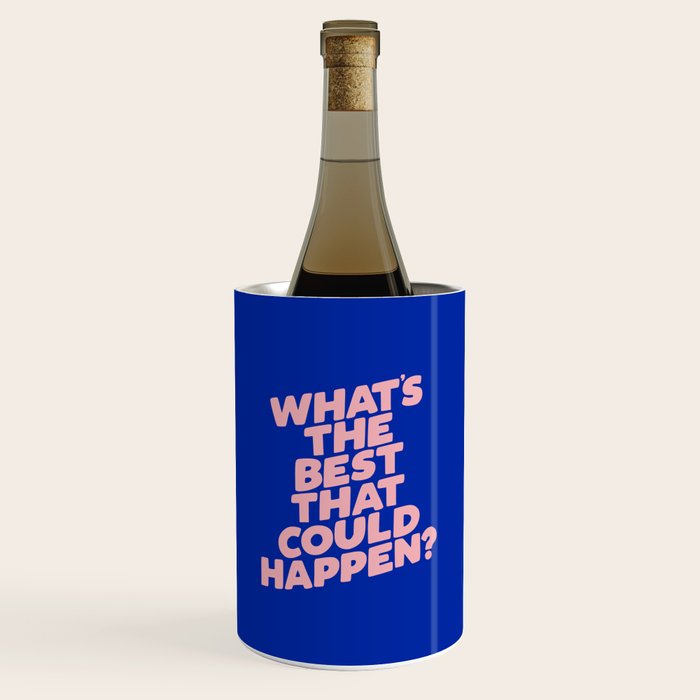 Whats The Best That Could Happen Wine Chiller Gallery Image 1