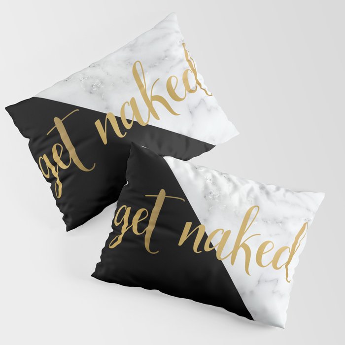 Get Naked, Bathroom Art, Meme, Black and White Marble Pillow Sham Gallery Image 1