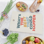 Whats The Best That Could Happen Cutting Board Gallery Image 2