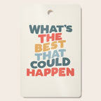 Whats The Best That Could Happen Cutting Board Gallery Image 1