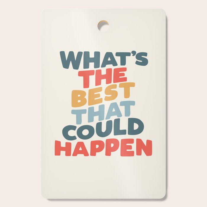 Whats The Best That Could Happen Cutting Board Gallery Image 1