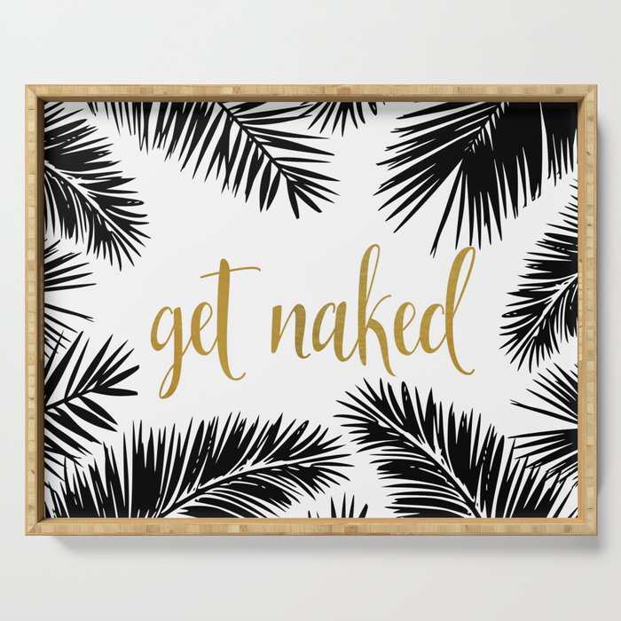 Get Naked, Bathroom Art, Black and White, Palms Print, Meme Serving Tray Gallery Image 1
