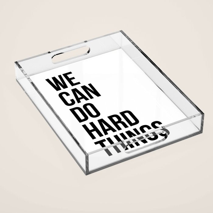 We Can Do Hard Things Acrylic Tray Gallery Image 1
