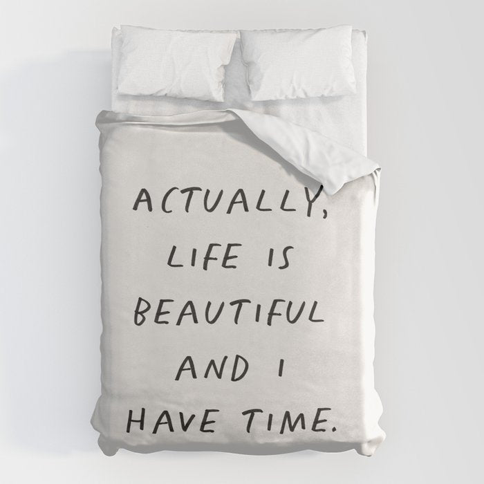 Actually Life is Beautiful and I Have Time Duvet Cover Gallery Image 1