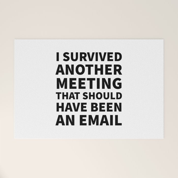 I Survived Another Meeting That Should Have Been an Email Welcome Mat Gallery Image 1