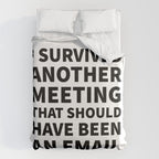 I Survived Another Meeting That Should Have Been an Email Duvet Cover Gallery Image 6