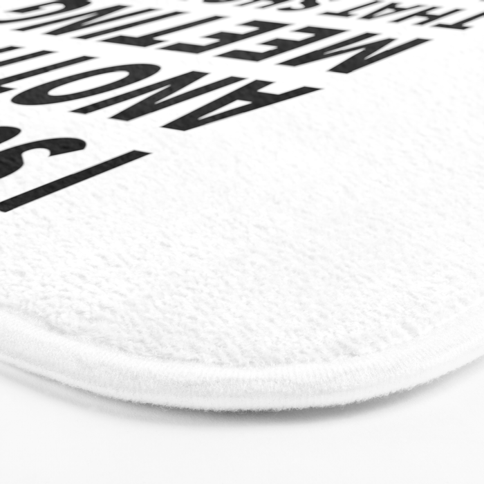 I Survived Another Meeting That Should Have Been an Email Bath Mat Gallery Image 3