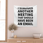 I Survived Another Meeting That Should Have Been an Email Wall Tapestry Gallery Image 2