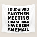 I Survived Another Meeting That Should Have Been an Email Wall Tapestry Gallery Image 4
