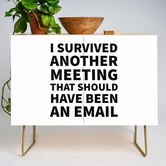 I Survived Another Meeting That Should Have Been an Email Credenza Gallery Image 1
