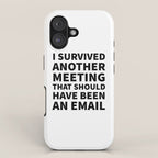 I Survived Another Meeting That Should Have Been an Email iPhone Case Gallery Image 1