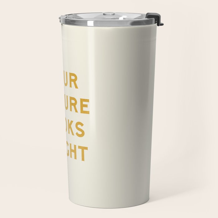 Your Future Looks Bright Travel Mug Gallery Image 2