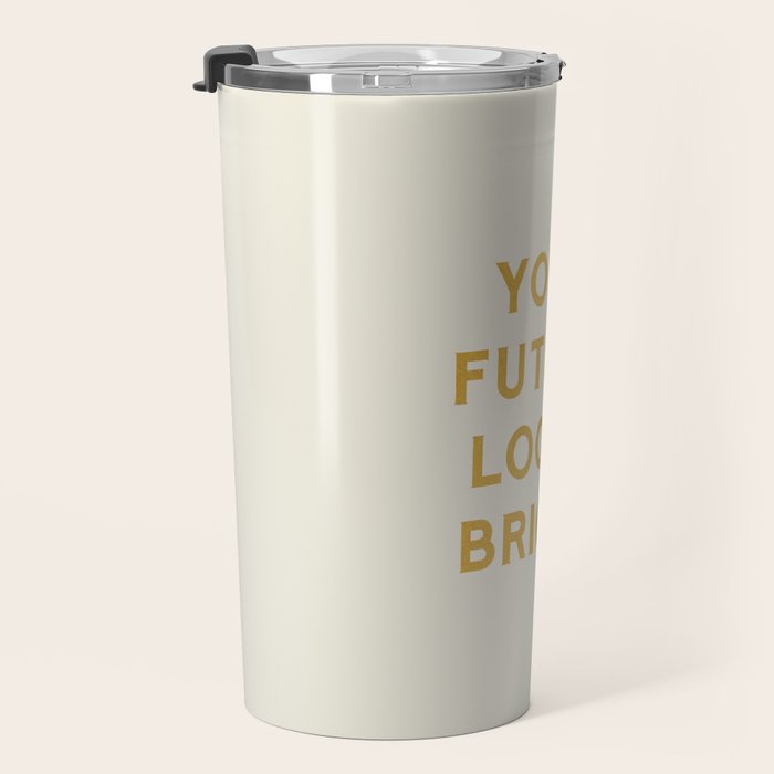 Your Future Looks Bright Travel Mug Gallery Image 3