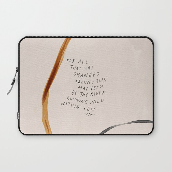 For All That Has Changed Around You, May Peace Be The River Running Wild Within You. Laptop Sleeve Gallery Image 1