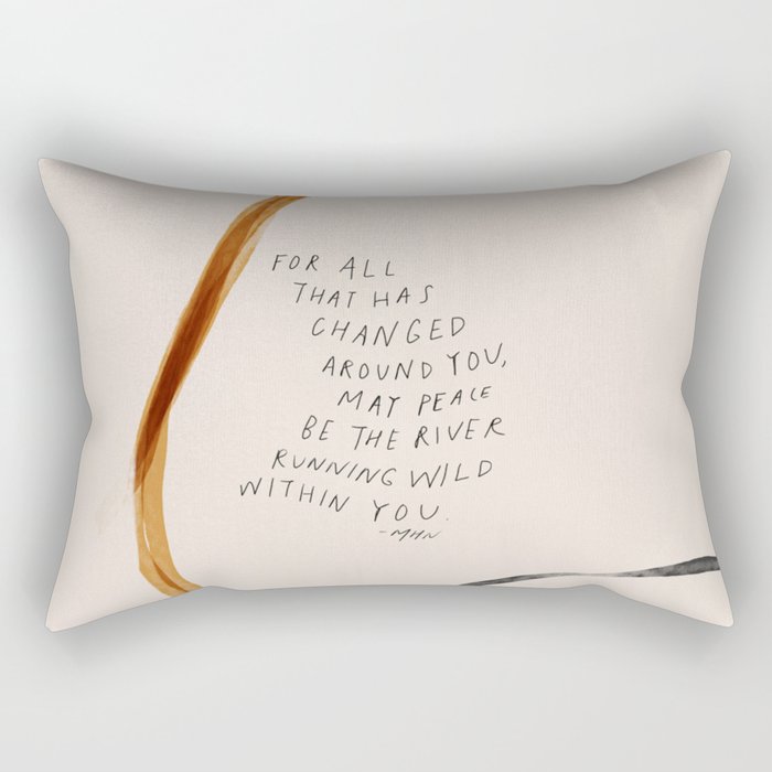 For All That Has Changed Around You, May Peace Be The River Running Wild Within You. Rectangular Pillow Gallery Image 2