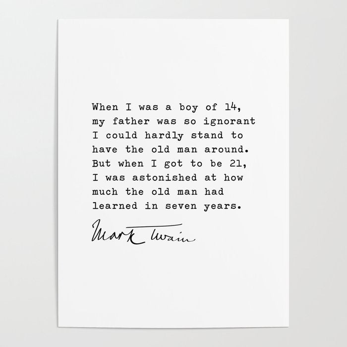 When I was a boy of 14, my father was so ignorant... Mark Twain Poster Gallery Image 4