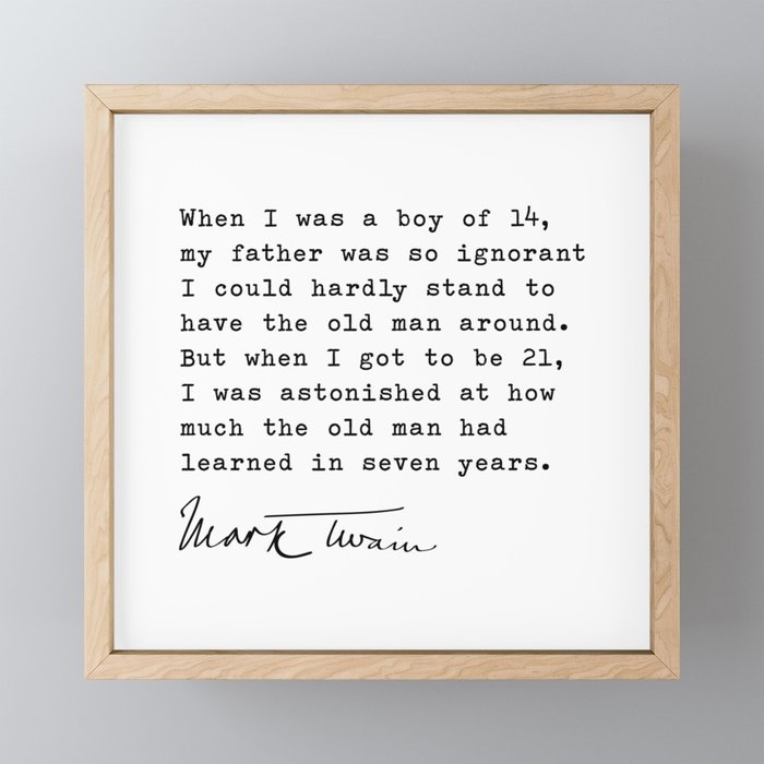 When I was a boy of 14, my father was so ignorant... Mark Twain Mini Art Print Gallery Image 1