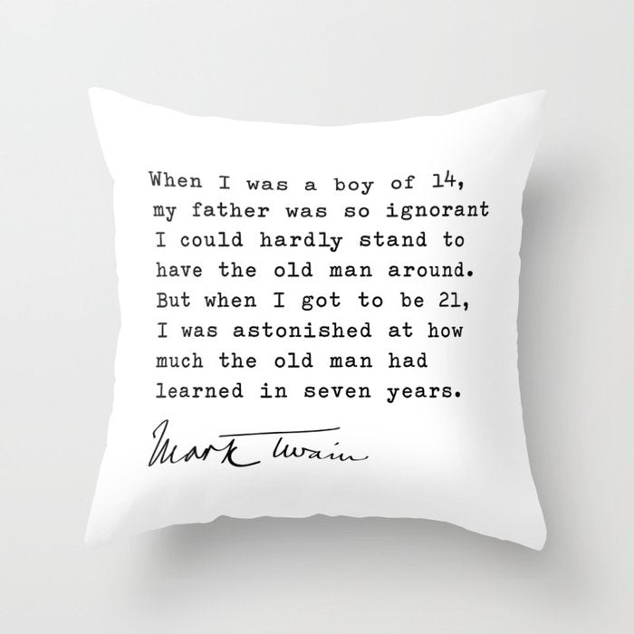 When I was a boy of 14, my father was so ignorant... Mark Twain Throw Pillow