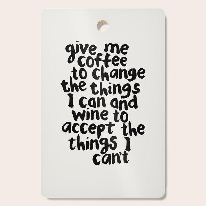 Give Me Coffee to Change the Things I Can and Wine to Accept the Things I Can't Cutting Board Gallery Image 1