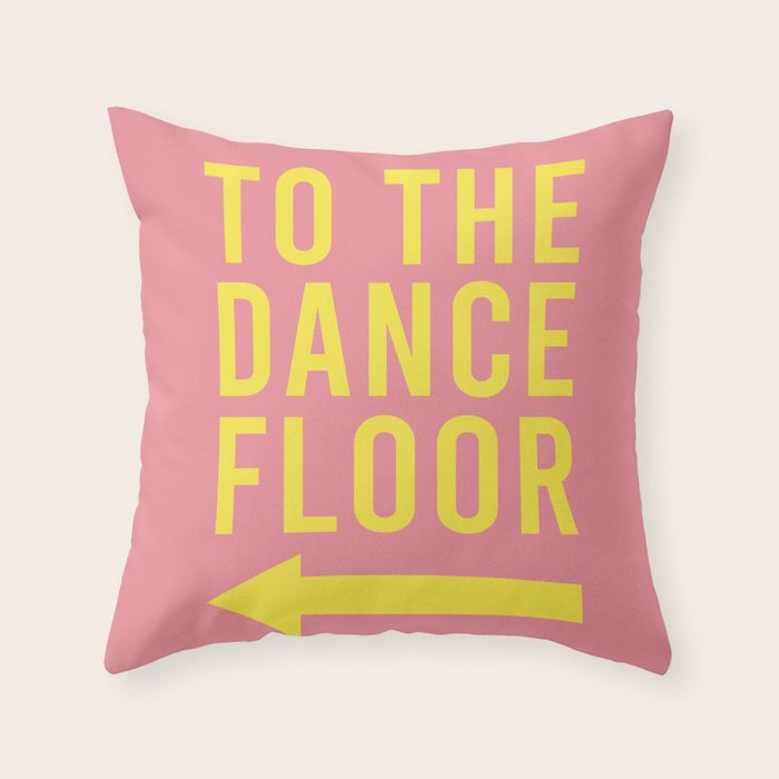 To The Dance Floor Left Arrow (Pink Yellow) Throw Pillow Gallery Image 6