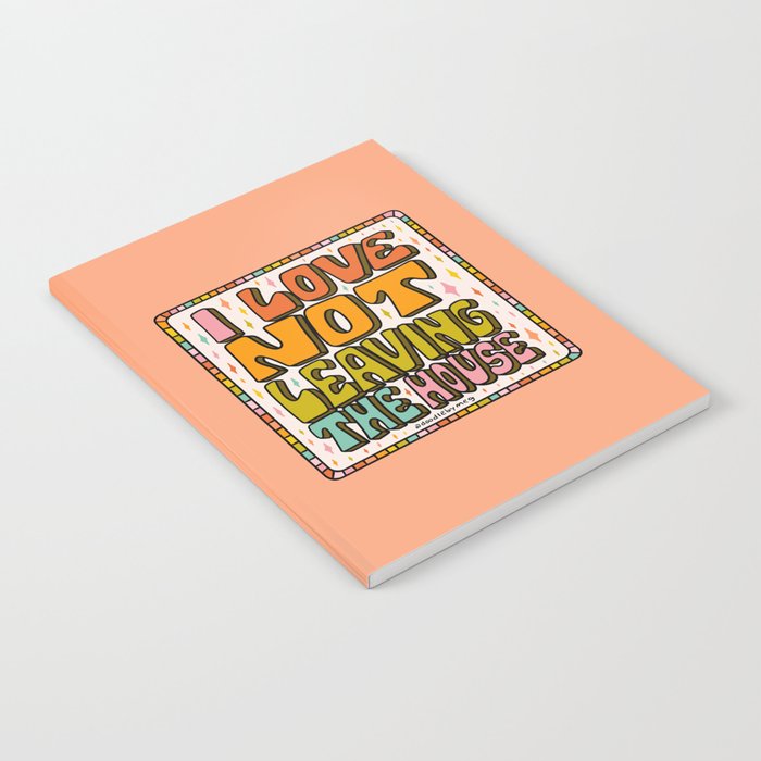 I Love Not Leaving the House Notebook Gallery Image 1
