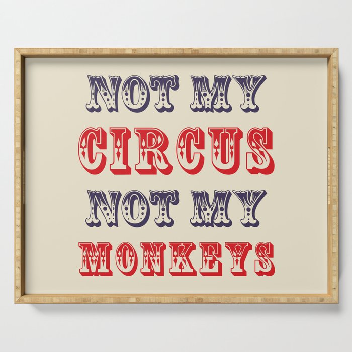 NOT MY CIRCUS NOT MY MONKEYS (Color) Serving Tray Gallery Image 1