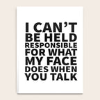 I Canât Be Held Responsible For What My Face Does When You Talk Notebook Gallery Image 4
