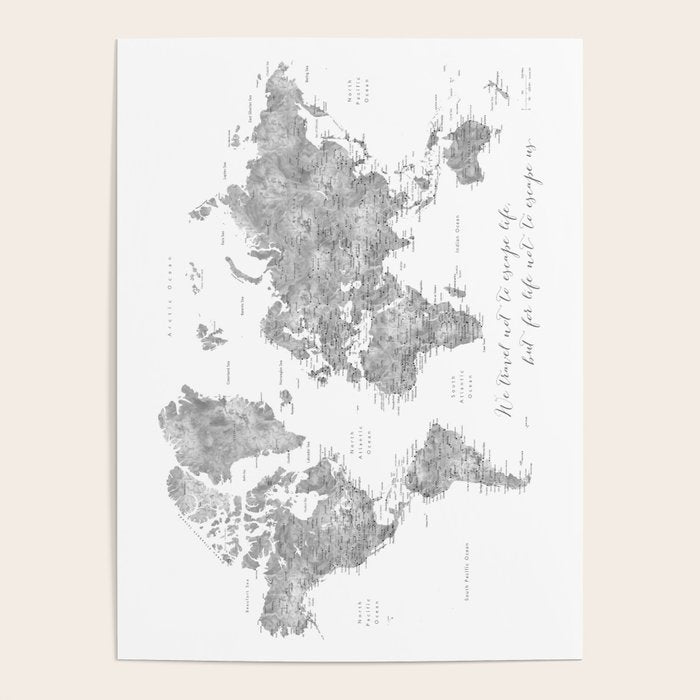 We travel not to escape life grayscale world map Poster Gallery Image 4