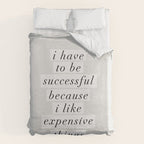 I Have to Be Successful Because I Like Expensive Things monochrome typography home wall decor Duvet Cover Gallery Image 6