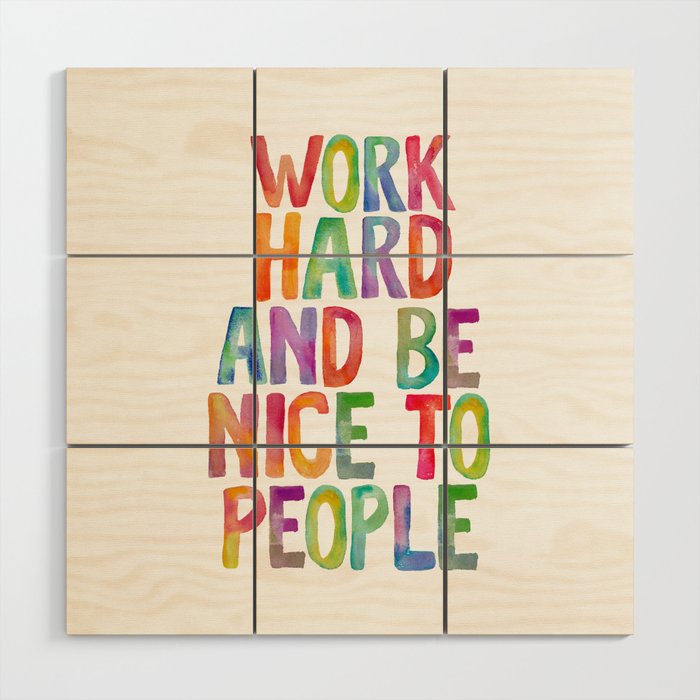 Work Hard and Be Nice to People Wood Wall Art Gallery Image 1